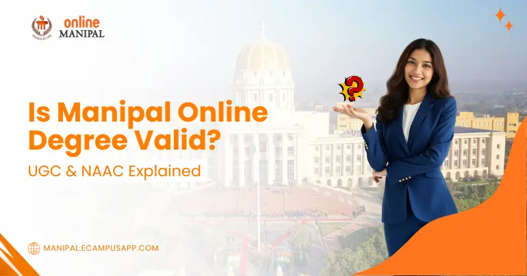 Manipal Online Degree Valid in 2026? UGC & NAAC Approved.